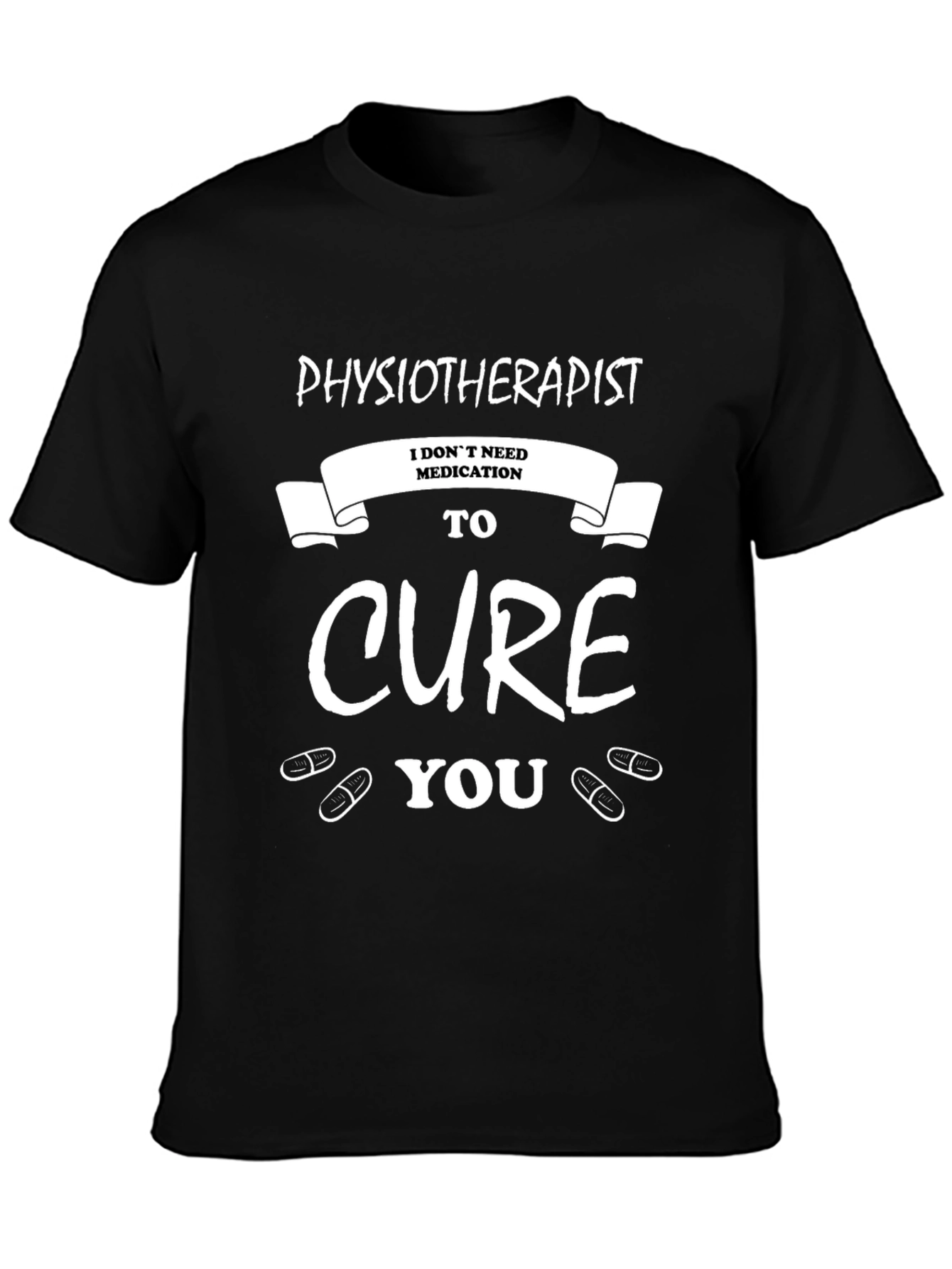 Physiotherapist Cure You Graphic Tee - Black