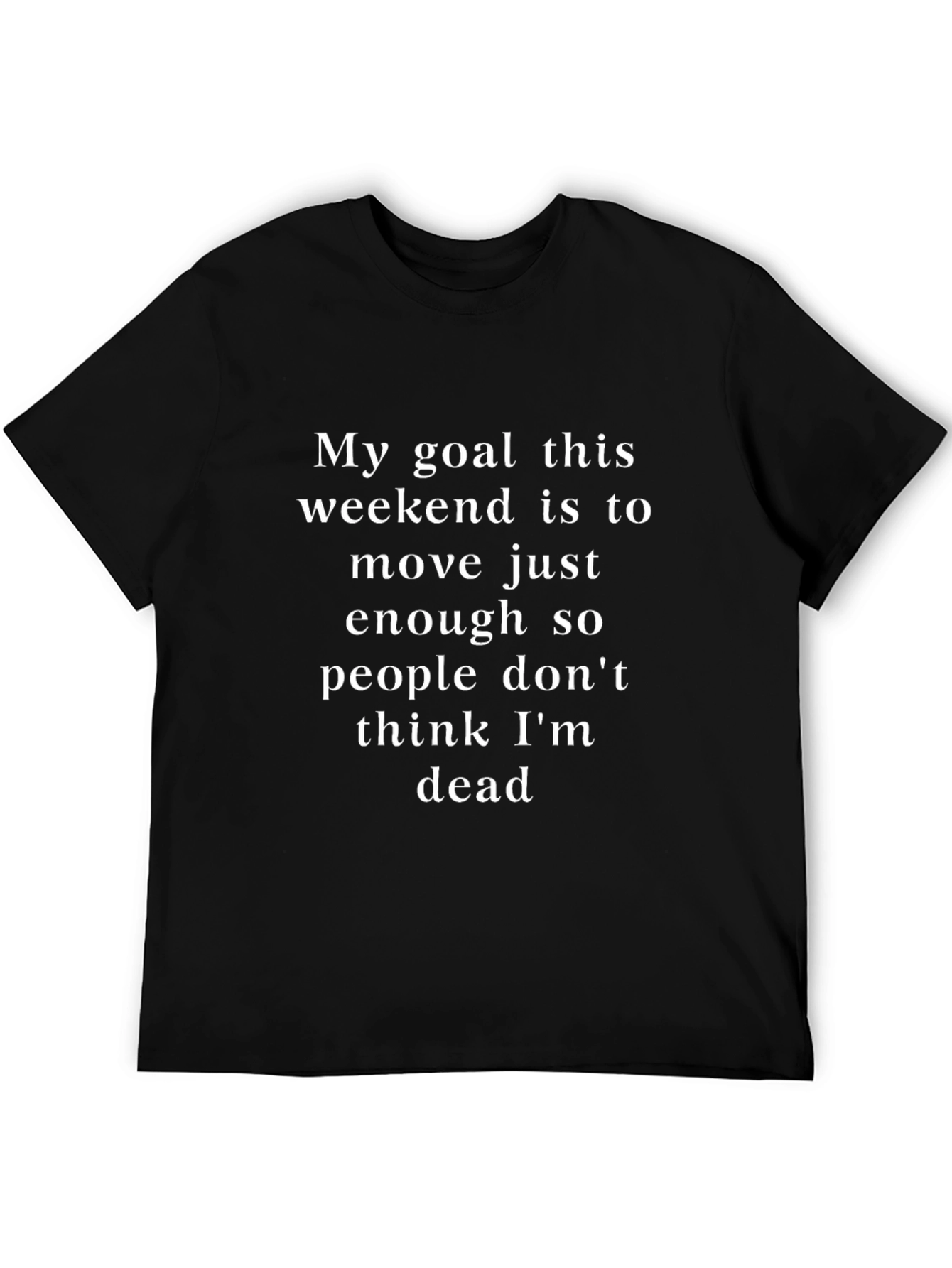 Funny Weekend Goal T-Shirt - Move Just Enough