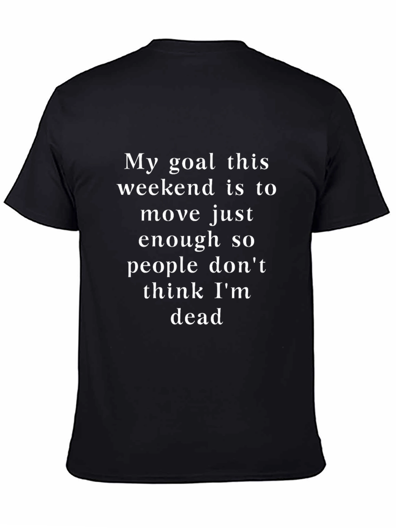 Funny Weekend Goal T-Shirt - Move Just Enough