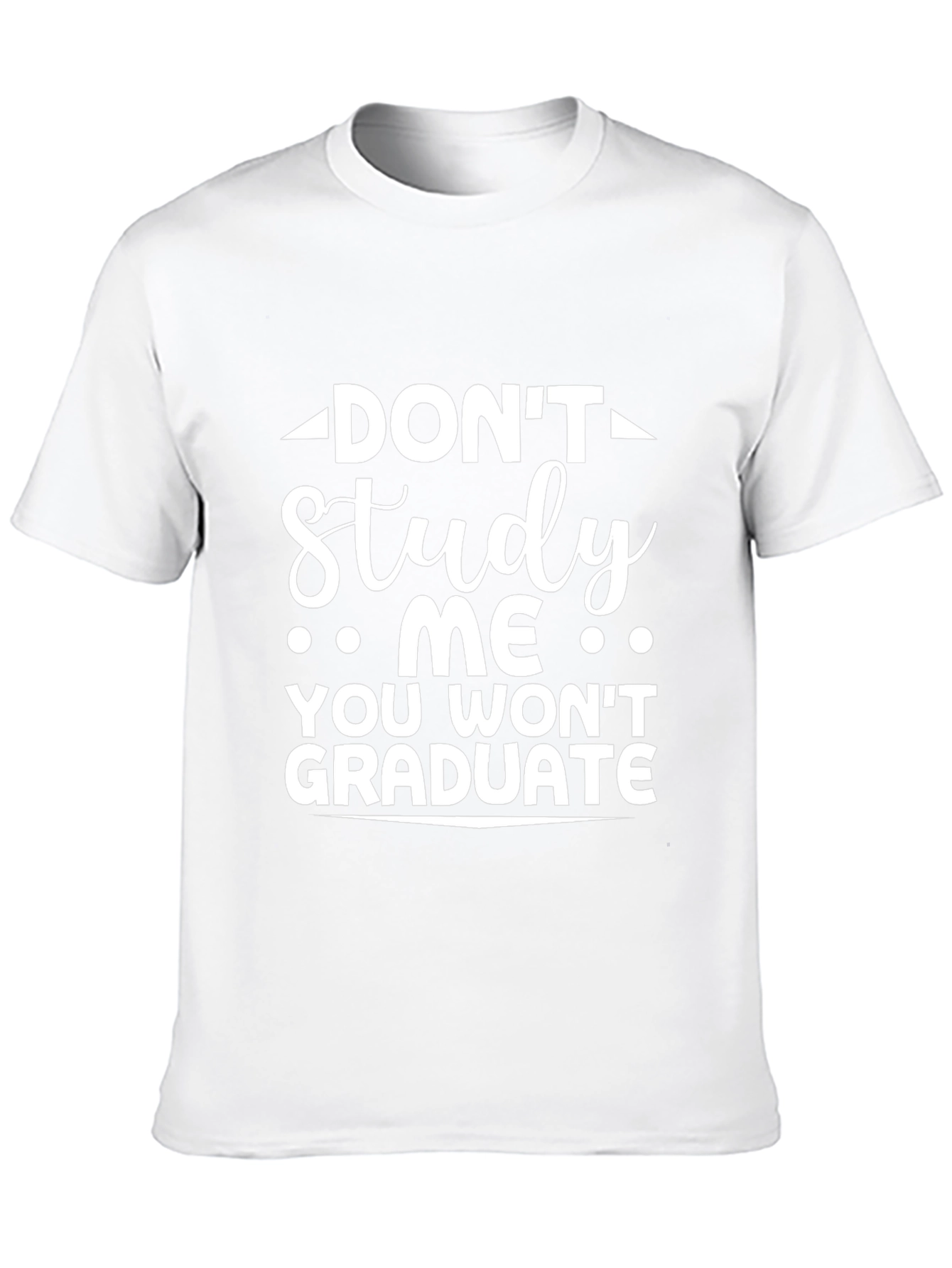 Dont Study Me T-Shirt Funny Graduation Tee