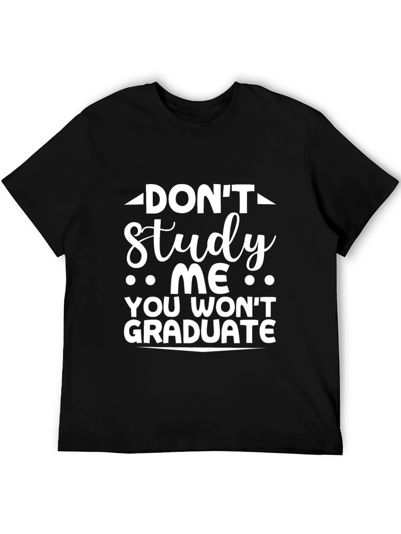 Dont Study Me T-Shirt Funny Graduation Tee