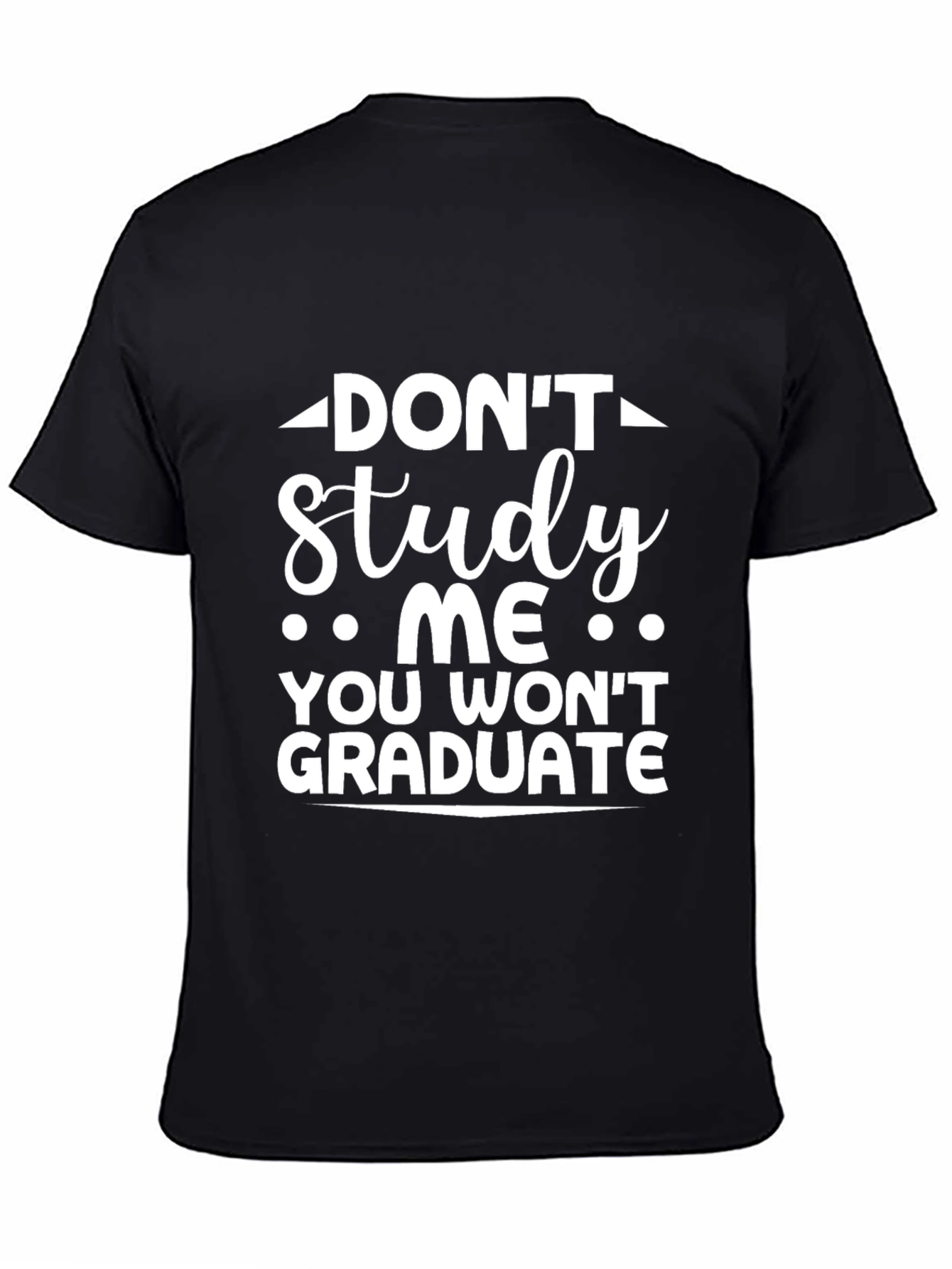 Dont Study Me T-Shirt Funny Graduation Tee