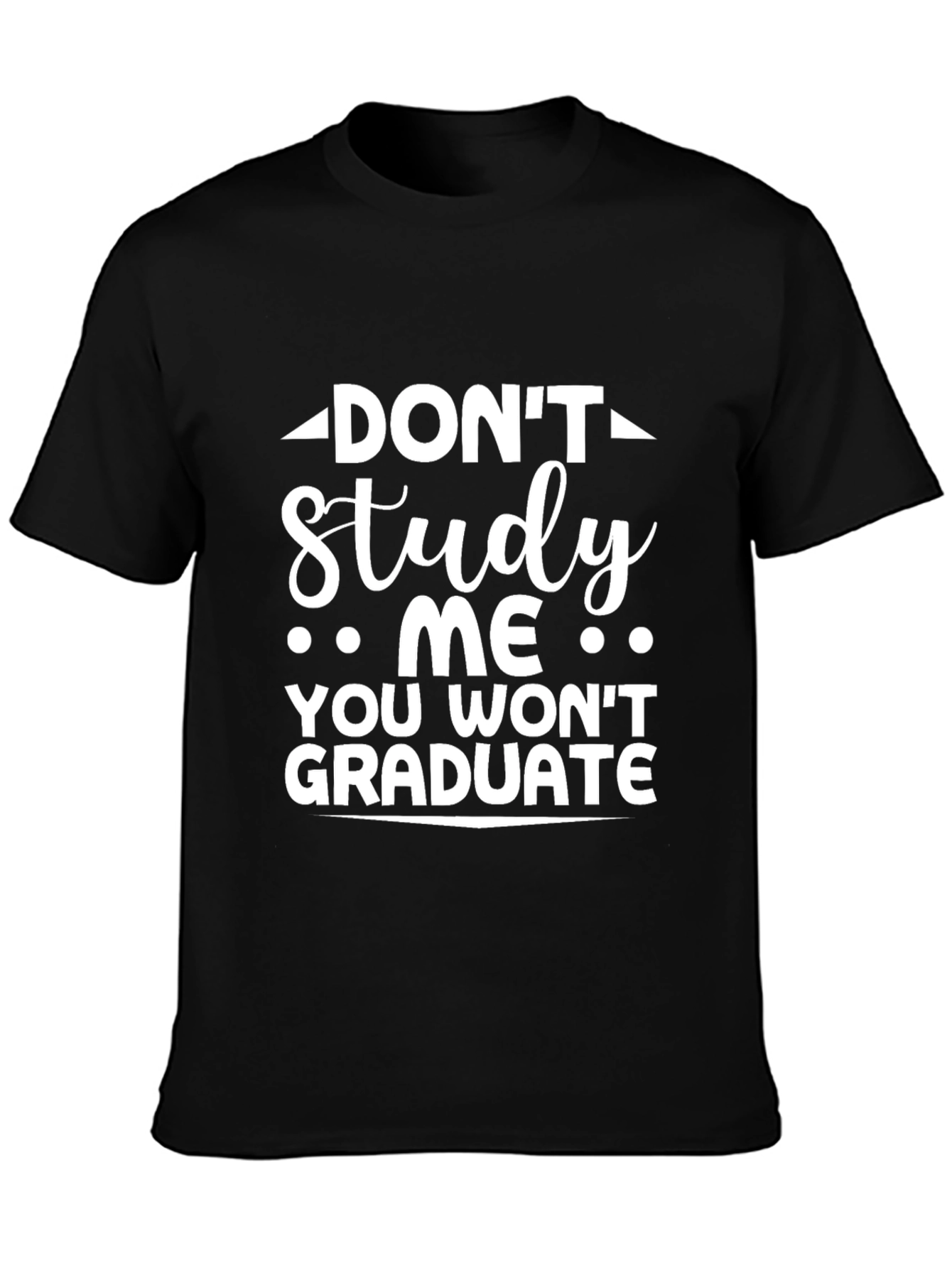 Dont Study Me T-Shirt Funny Graduation Tee