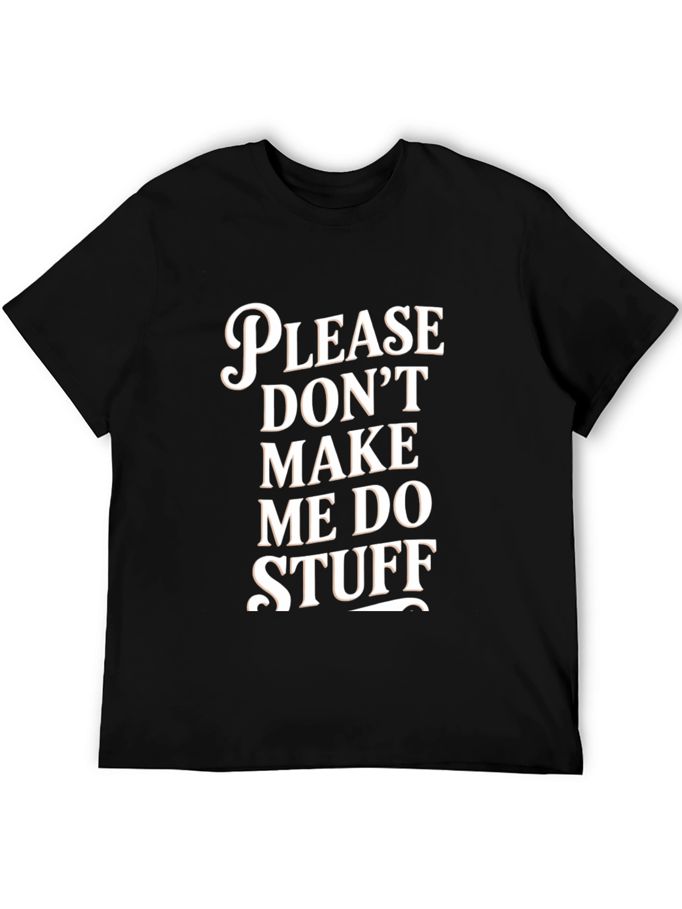 Funny Please Dont Make Me Do Stuff Graphic Tee