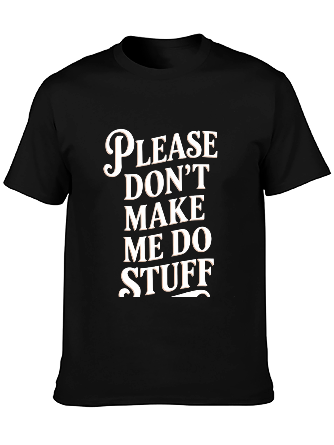 Funny Please Dont Make Me Do Stuff Graphic Tee