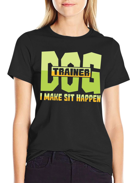 Dog Trainer T-Shirt - I Make Sit Happen