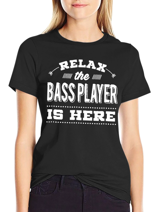 Relax Bass Player Here Novelty Graphic T-Shirt