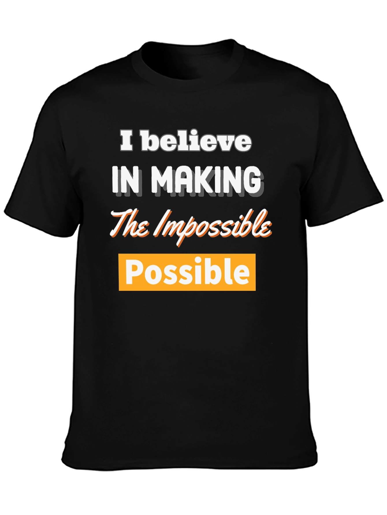 Believe in Making the Impossible Possible T-Shirt