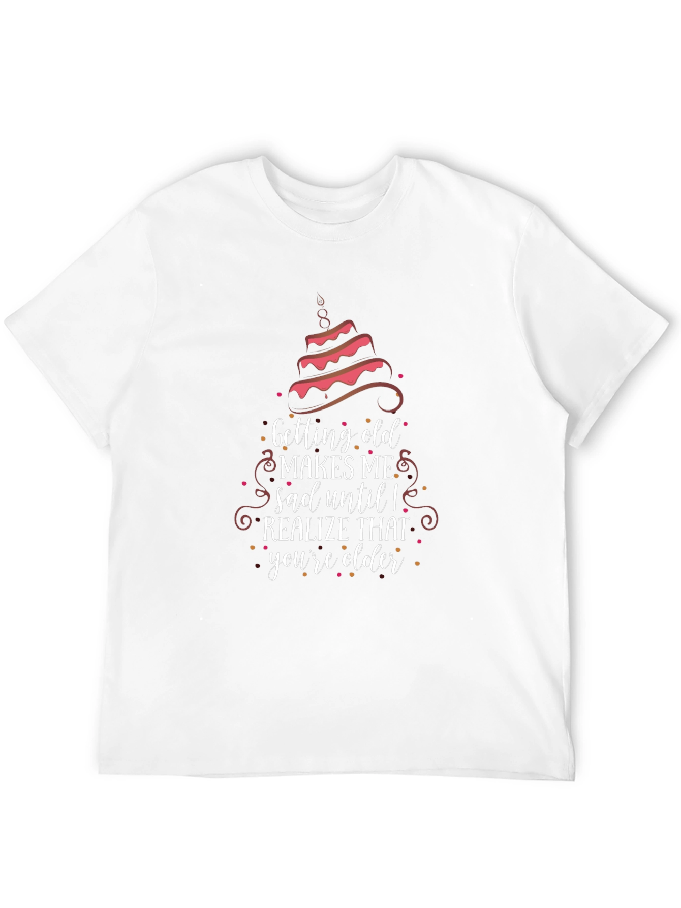 Funny Birthday Shirt: Getting Old Makes Me Sad