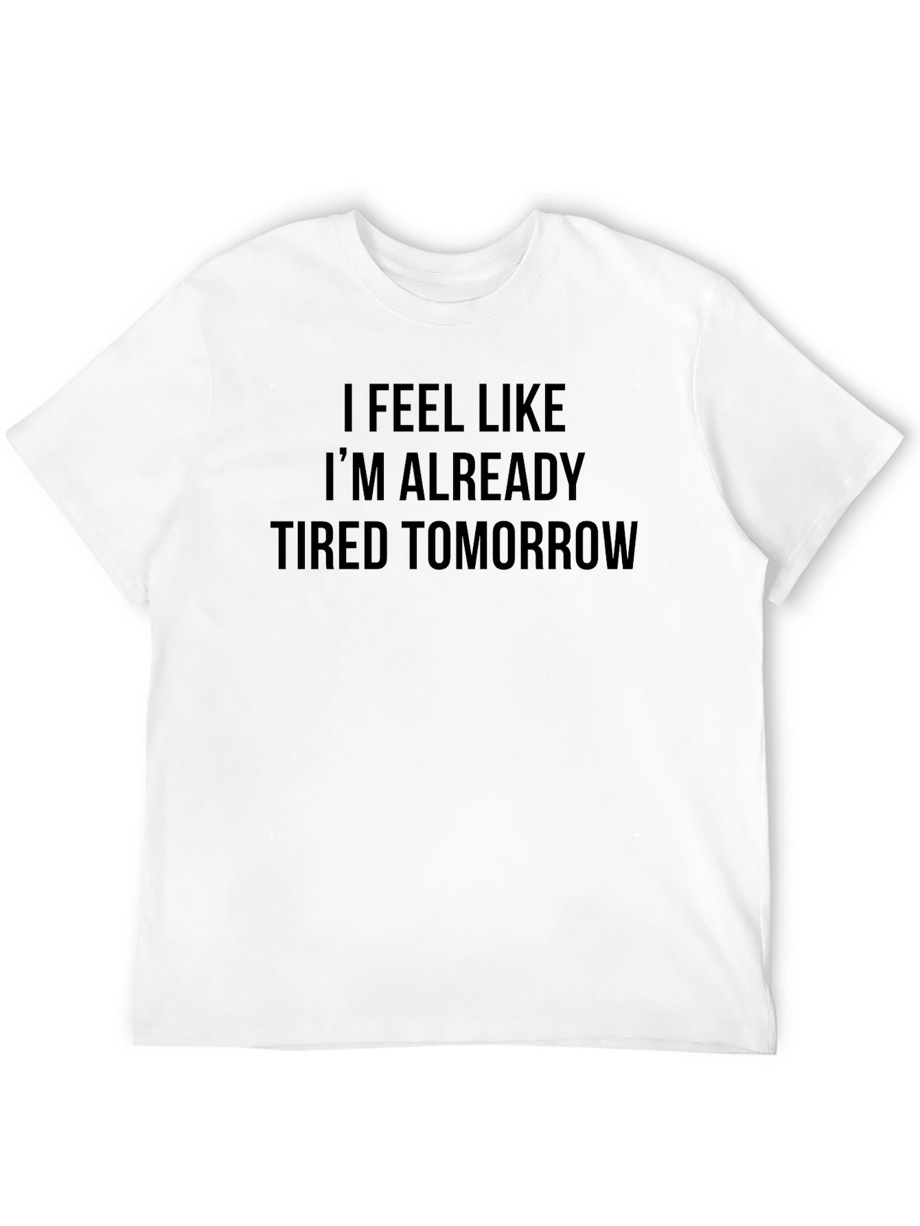 Funny Tired Tomorrow Graphic T-Shirt