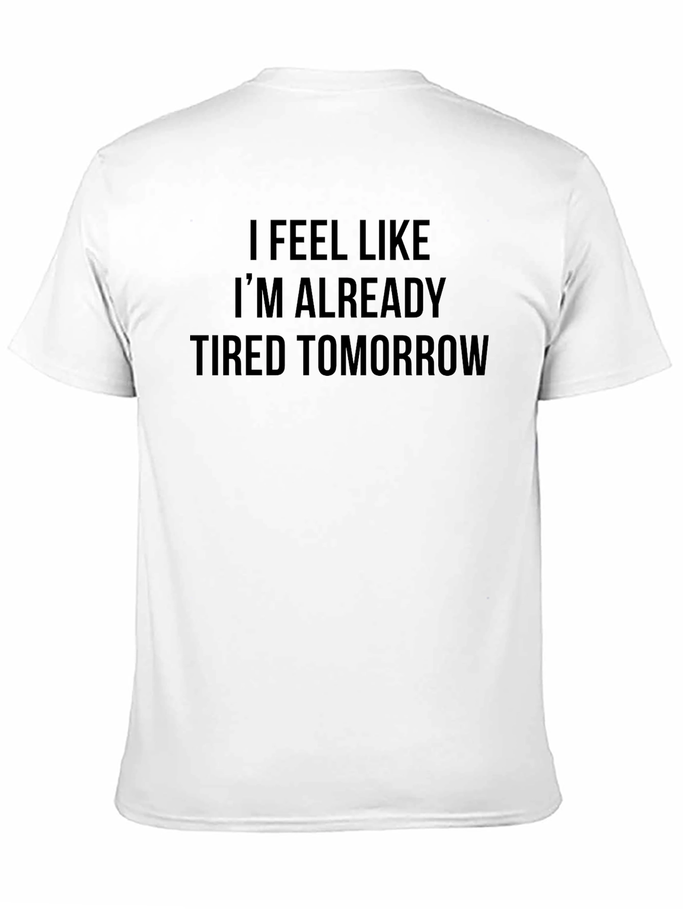 Funny Tired Tomorrow Graphic T-Shirt