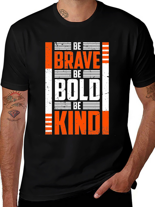 Be Brave Be Bold T-Shirt - Inspirational Graphic Tee