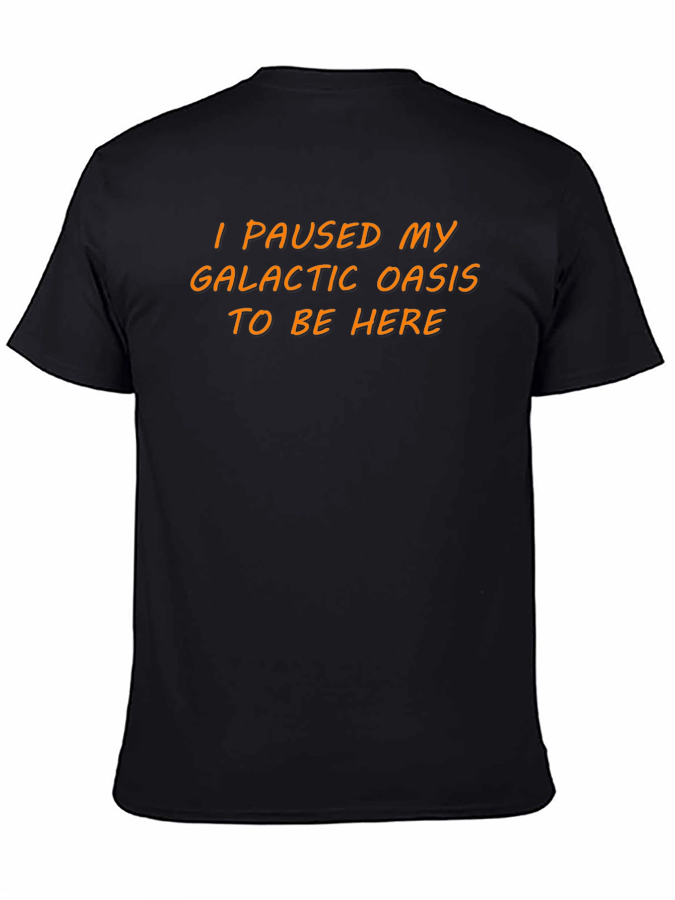 I Paused My Galactic Oasis T-Shirt - Novelty Tee