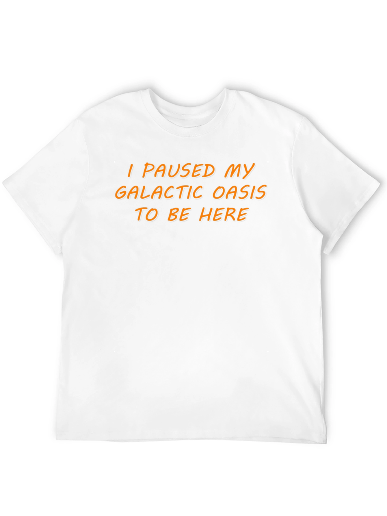I Paused My Galactic Oasis T-Shirt - Novelty Tee
