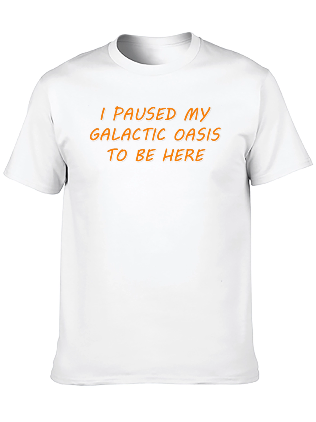 I Paused My Galactic Oasis T-Shirt - Novelty Tee
