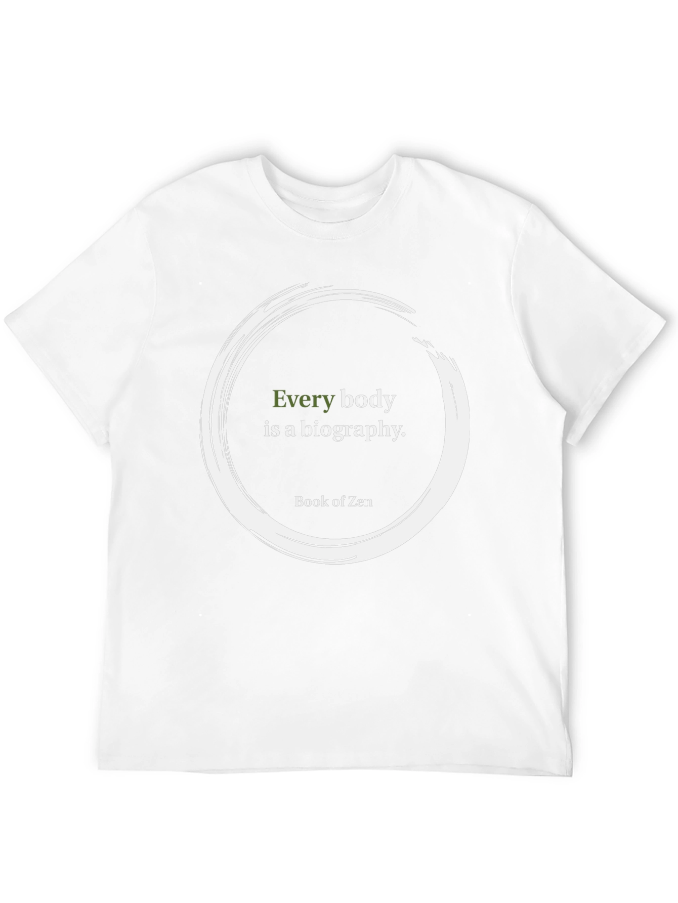 Zen Quote T-Shirt - Every Body Is A Biography