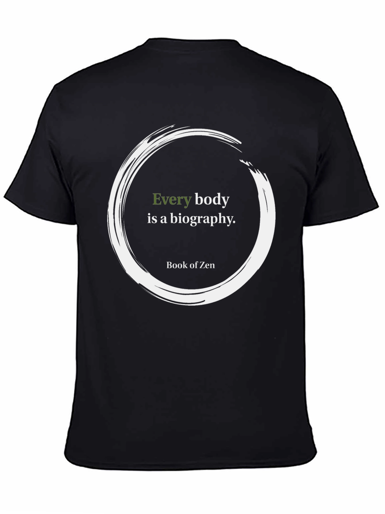 Zen Quote T-Shirt - Every Body Is A Biography