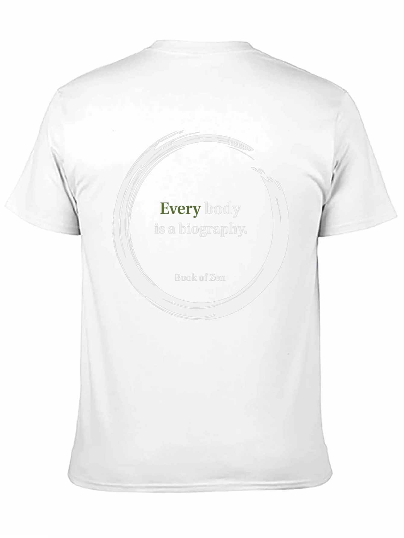 Zen Quote T-Shirt - Every Body Is A Biography