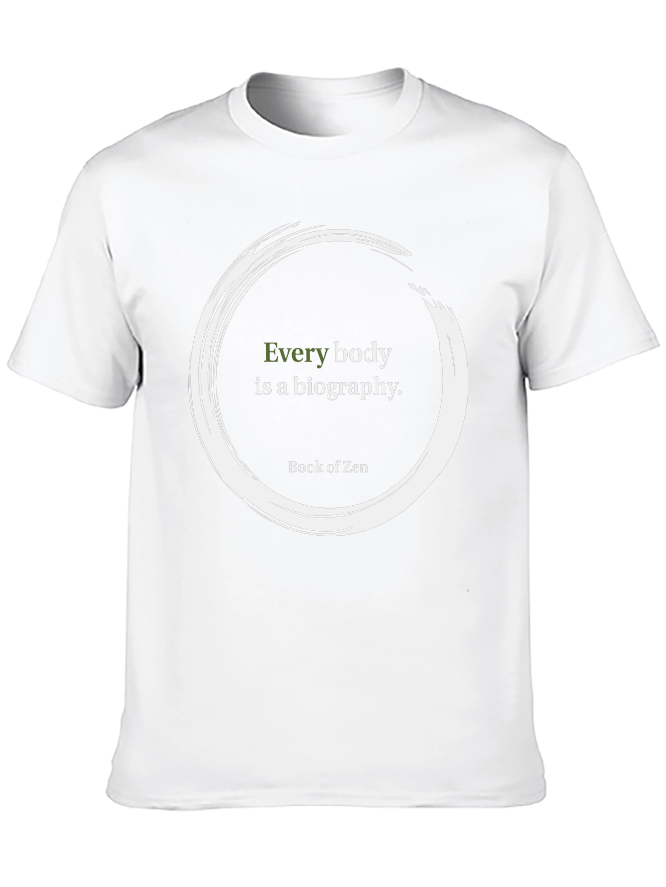 Zen Quote T-Shirt - Every Body Is A Biography