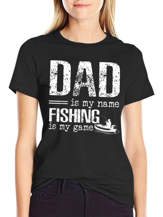 Dad Fishing T-Shirt - Dad is my name Fishing is my game