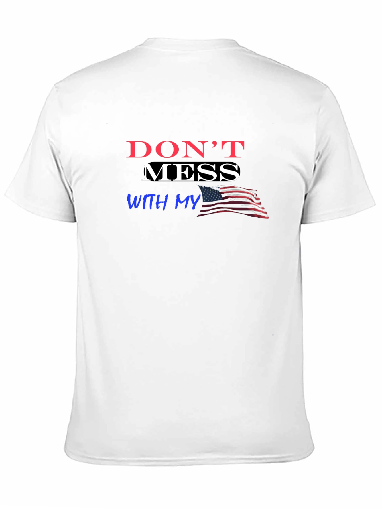 Dont Mess With My USA Flag Graphic T-Shirt