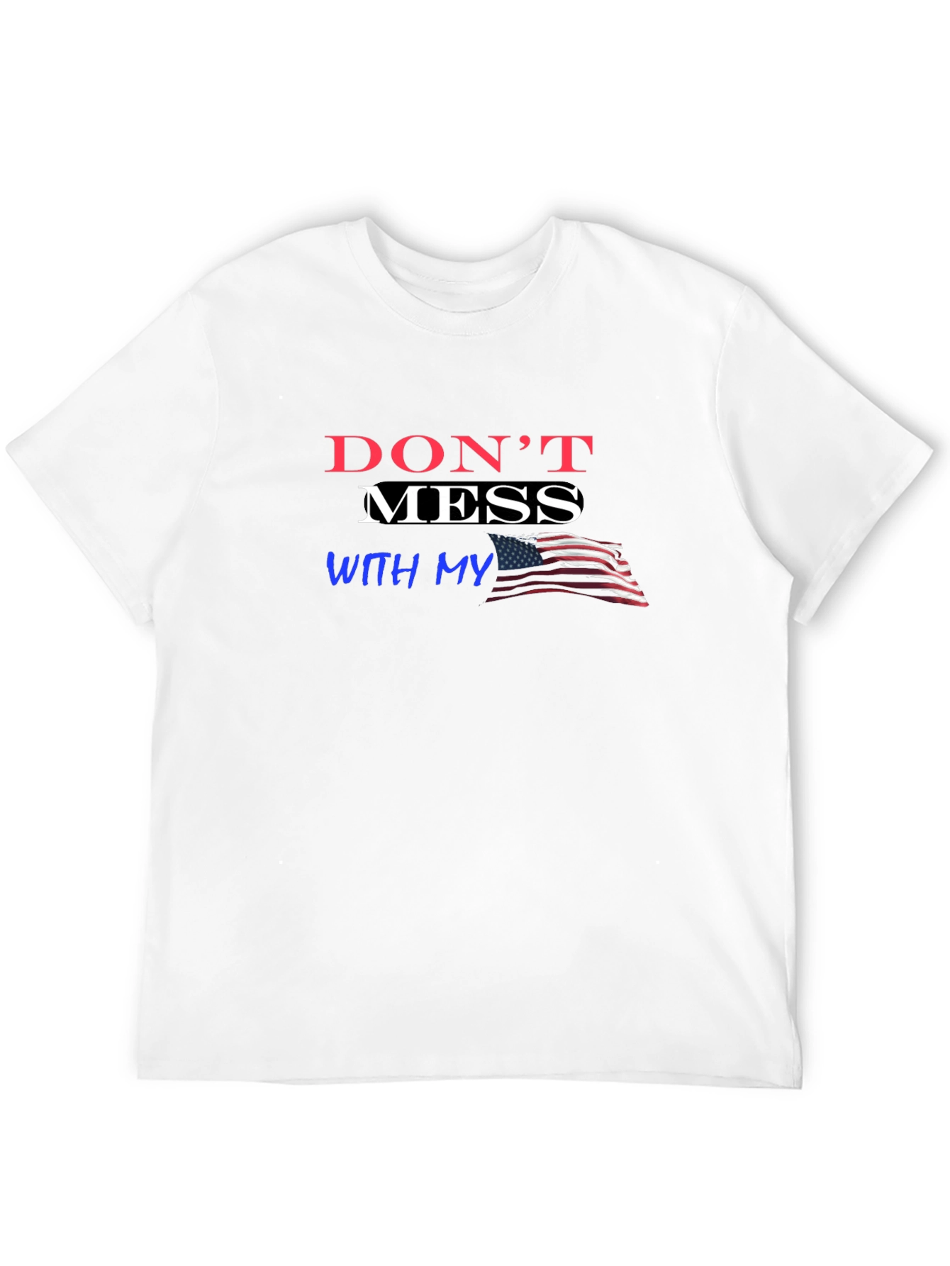 Dont Mess With My USA Flag Graphic T-Shirt