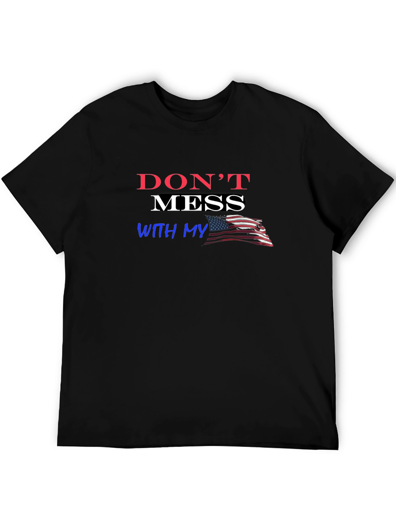 Dont Mess With My USA Flag Graphic T-Shirt