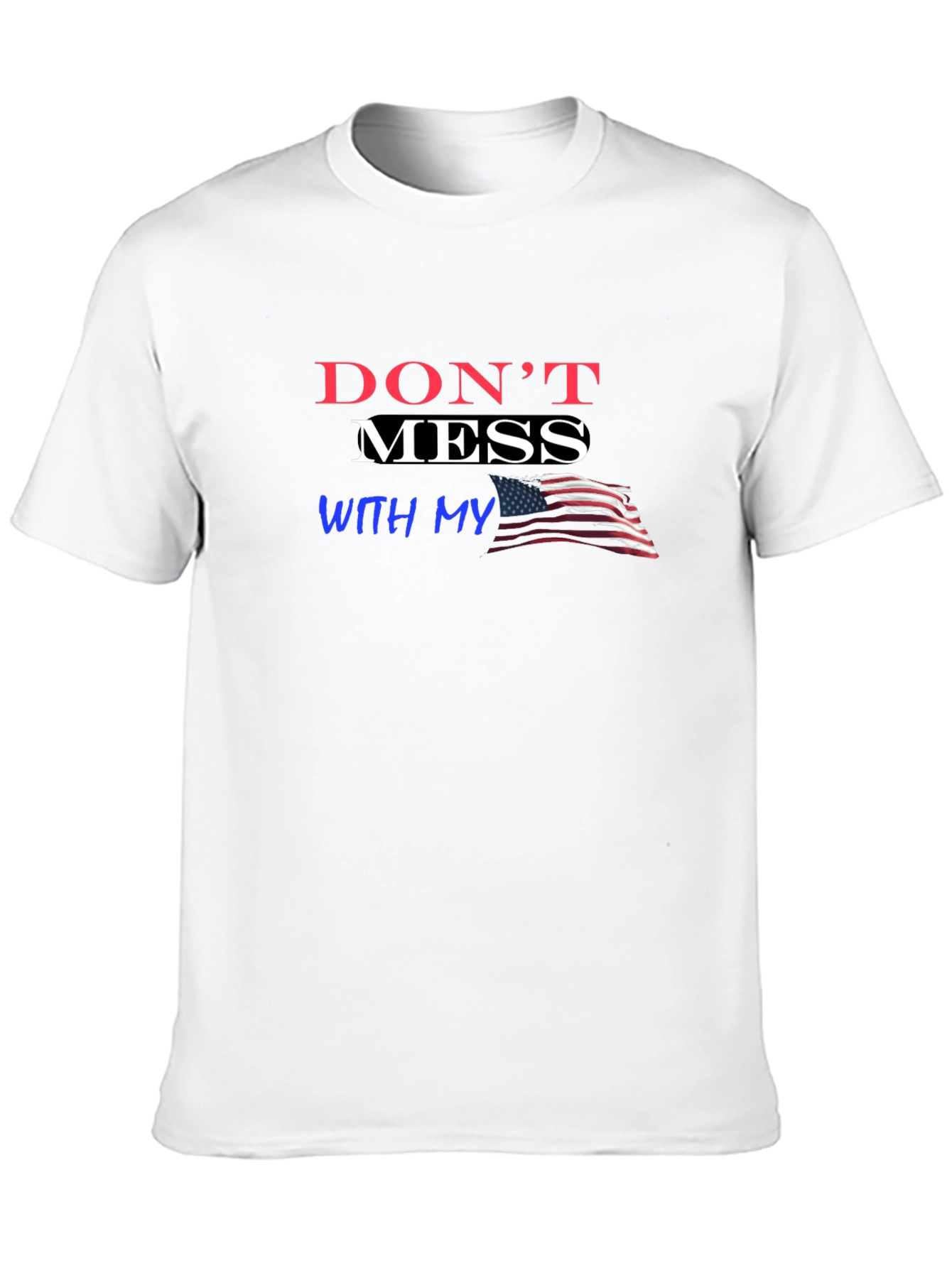 Dont Mess With My USA Flag Graphic T-Shirt