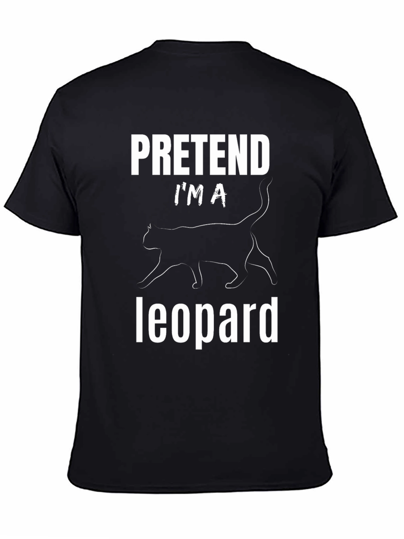 Pretend Im A Leopard Funny Graphic Tee