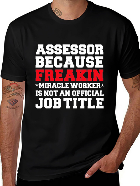 Assessor Freakin Miracle Worker Funny Job Title T-Shirt