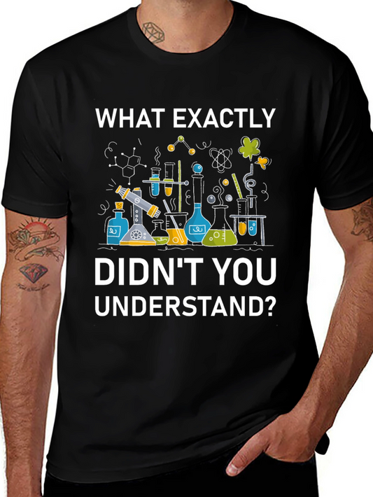 Science Humor T-Shirt - What Exactly Didnt You Understand?