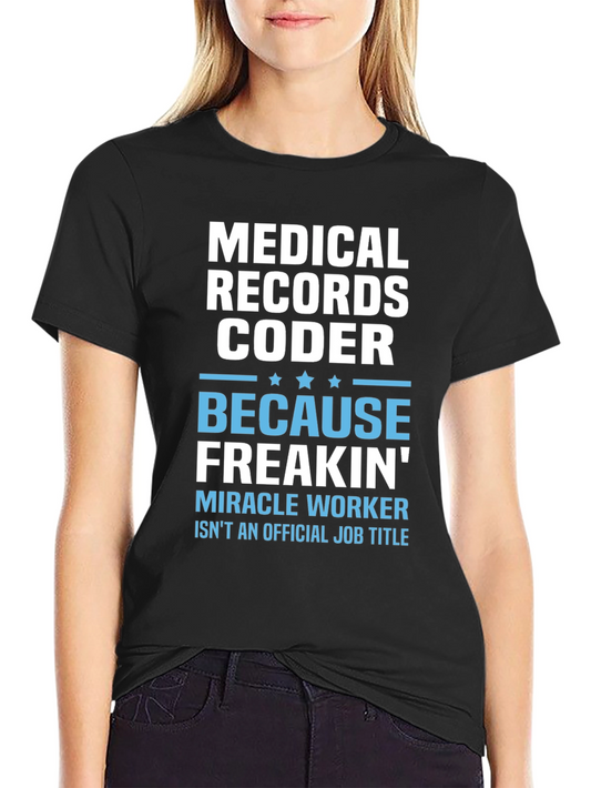 Medical Records Coder T-Shirt - Miracle Worker Edition