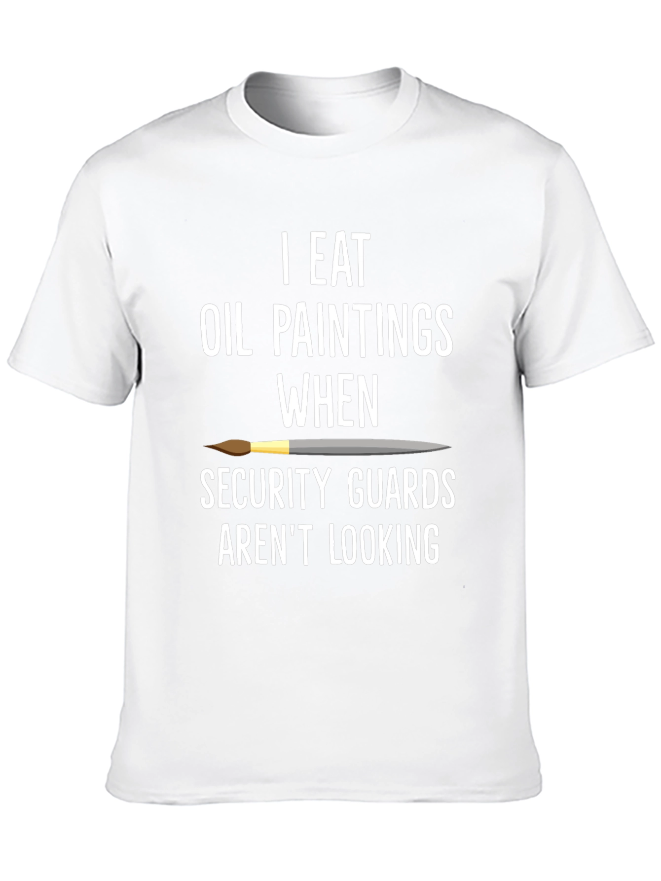 I Eat Oil Paintings T-Shirt