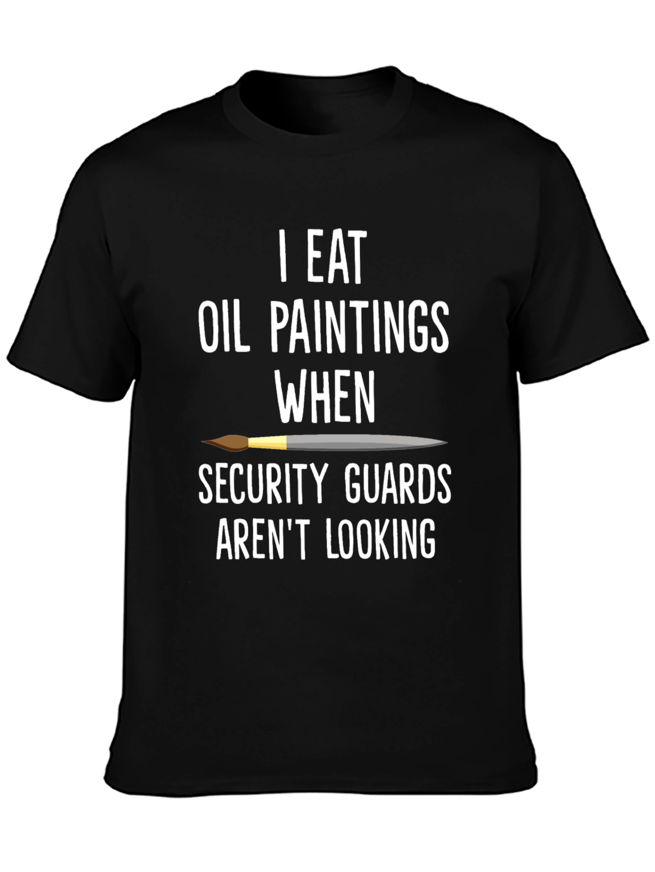 I Eat Oil Paintings T-Shirt
