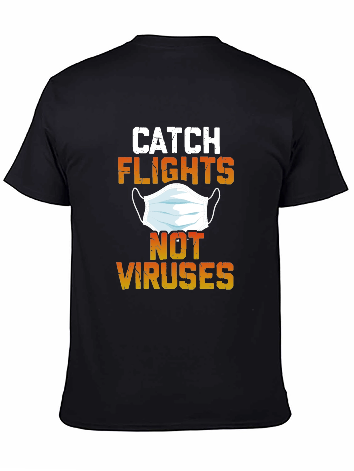 Catch Flights Not Viruses Graphic Tee