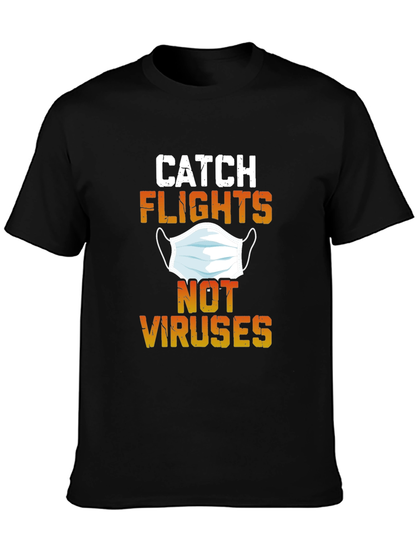Catch Flights Not Viruses Graphic Tee