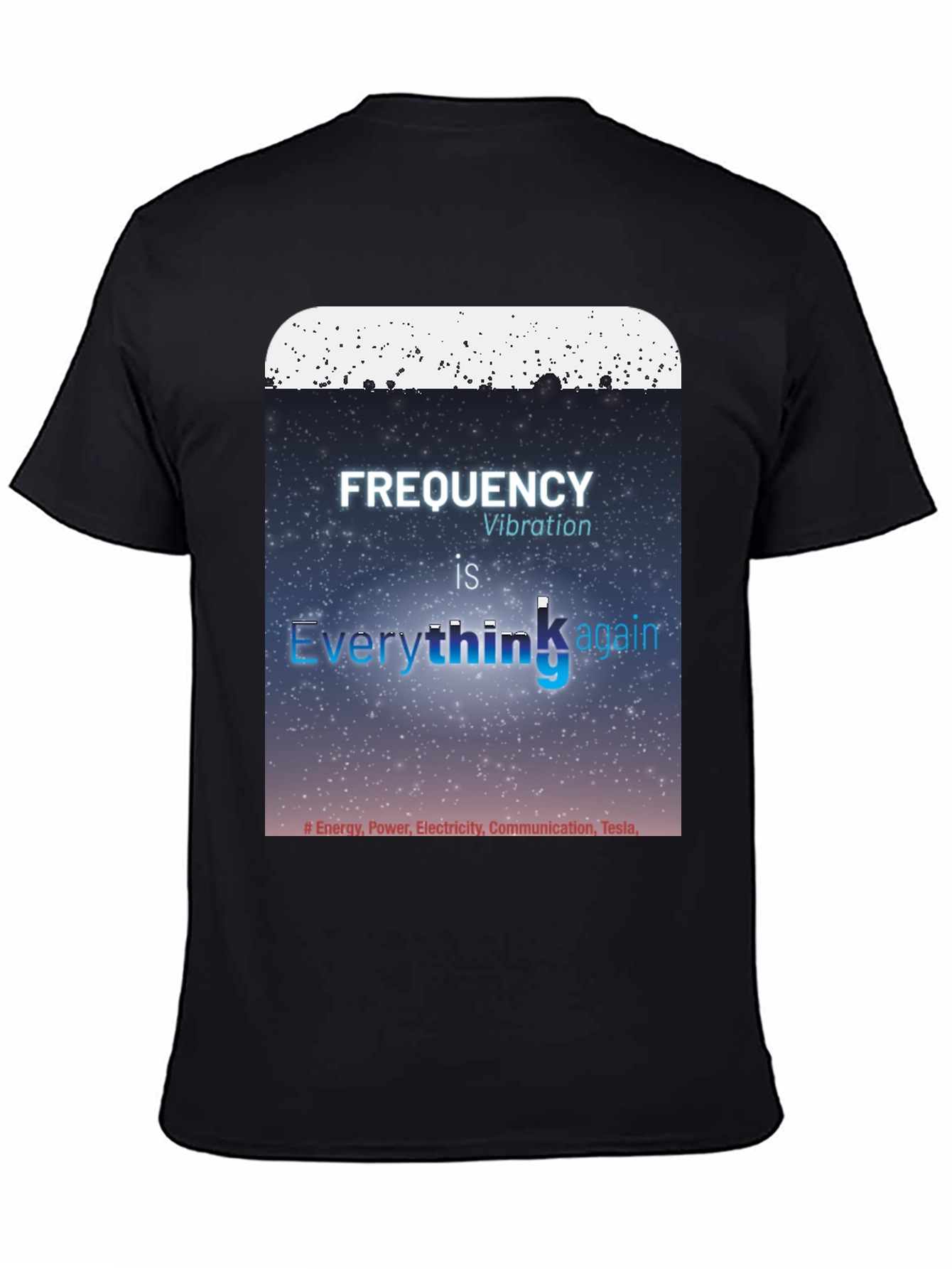 Frequency Vibration Everything Graphic Tee - Tesla Energy Shirt