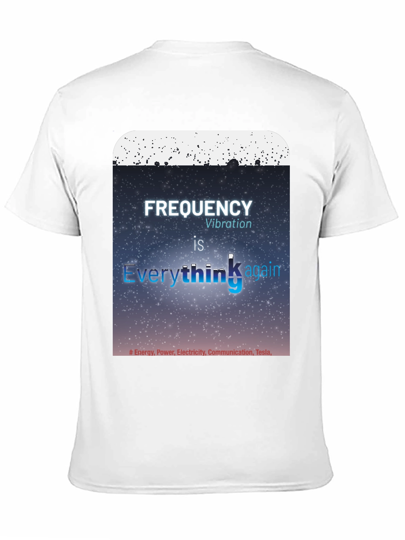 Frequency Vibration Everything Graphic Tee - Tesla Energy Shirt