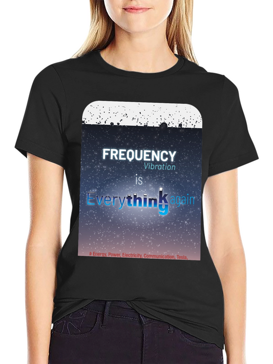 Frequency Vibration Everything Graphic Tee - Tesla Energy Shirt