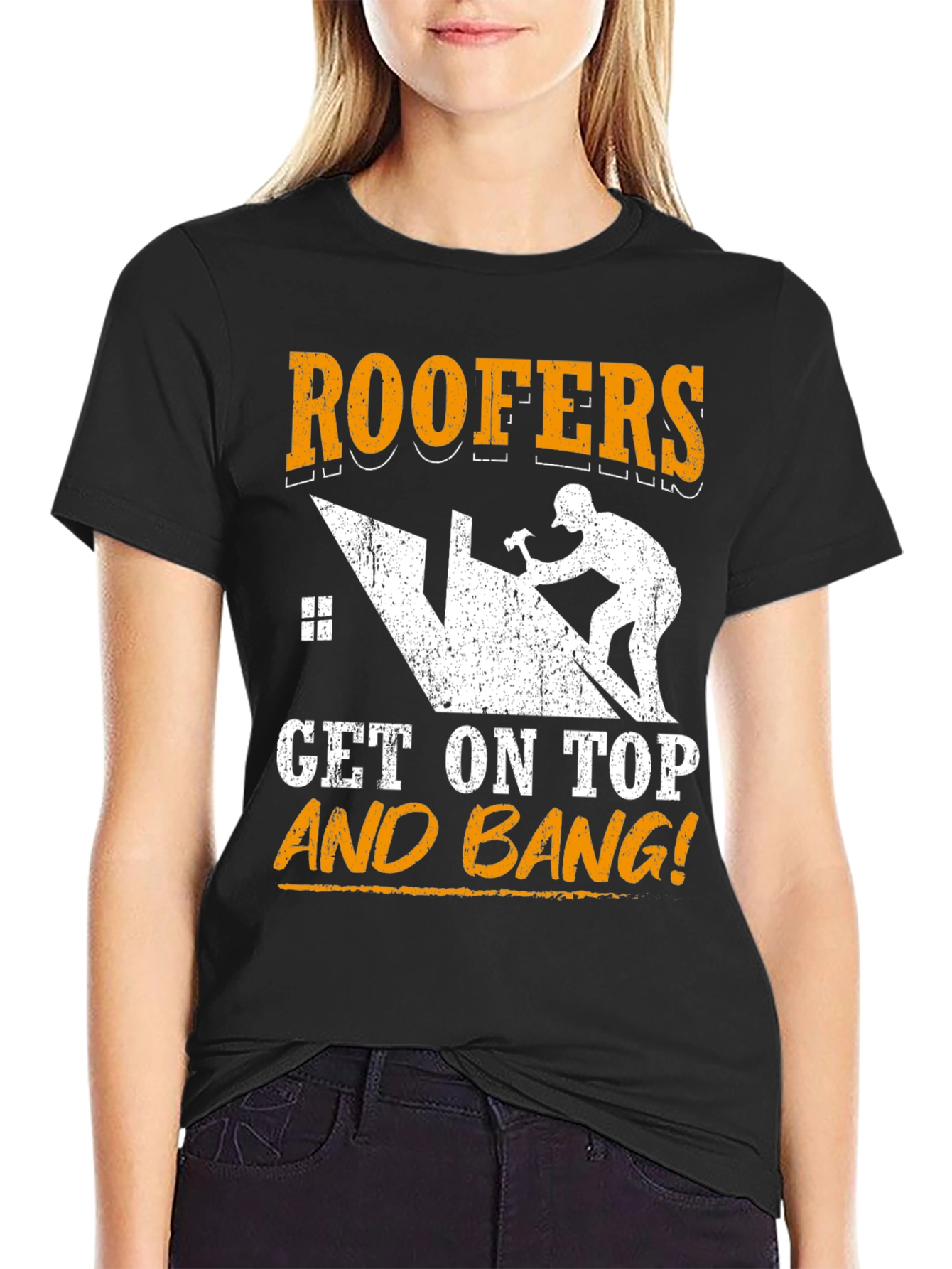 Roofers Get On Top and Bang! T-Shirt