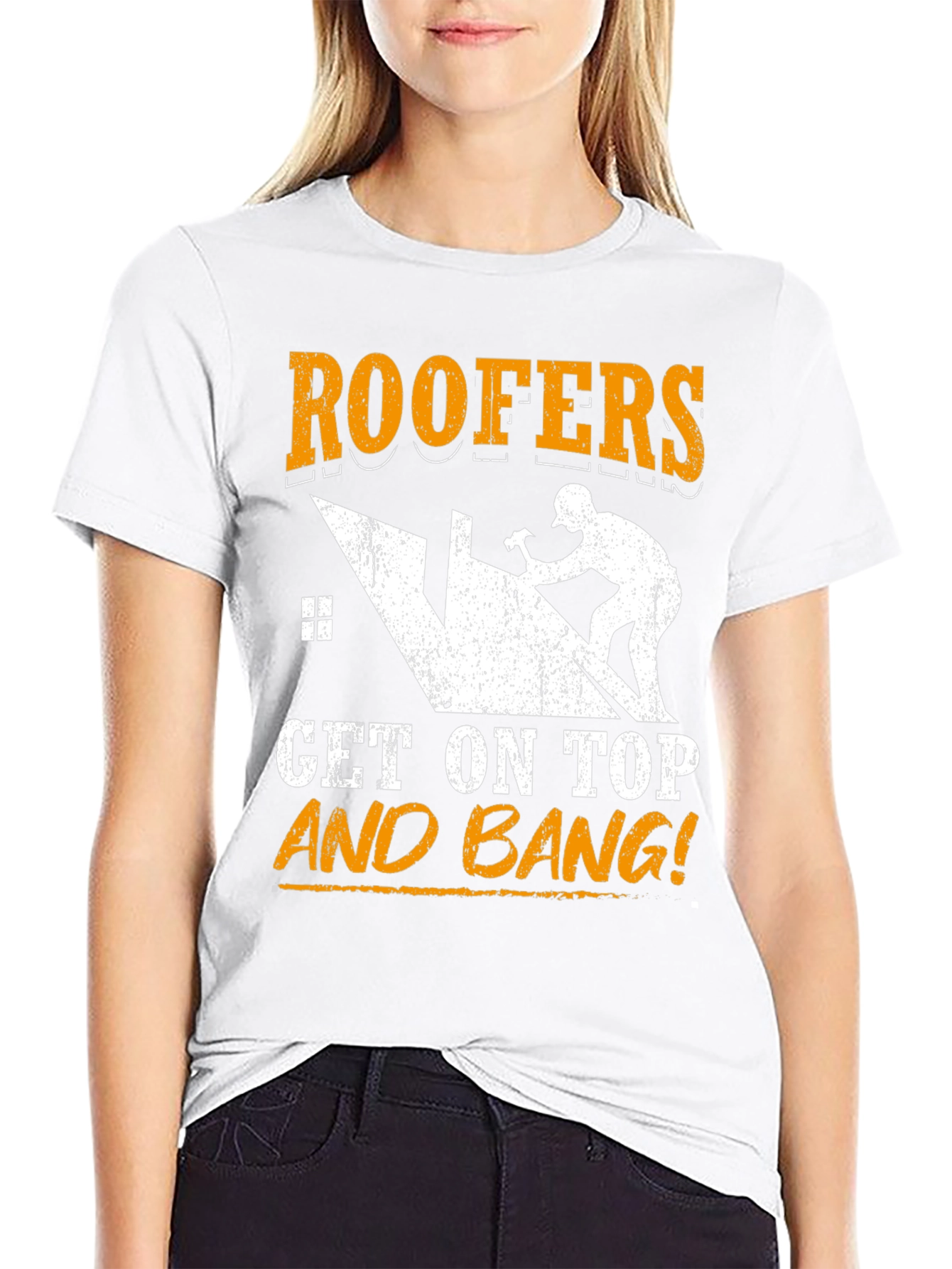 Roofers Get On Top and Bang! T-Shirt