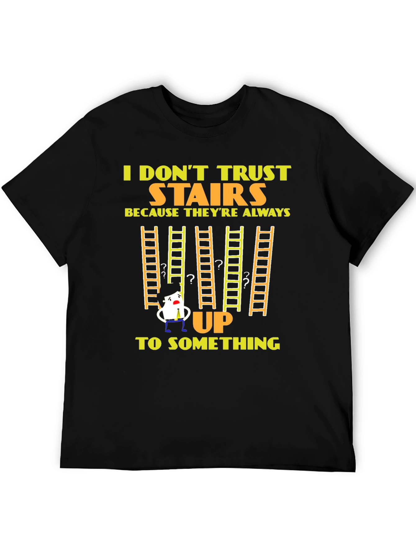 Funny I Dont Trust Stairs Graphic T-Shirt