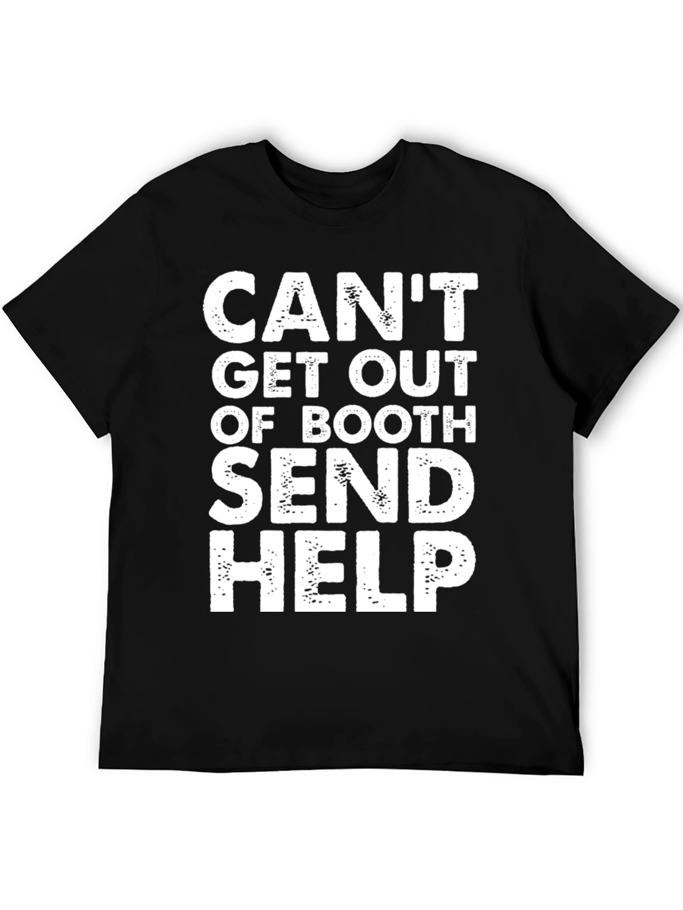 Funny Cant Get Out Of Booth Graphic T-Shirt