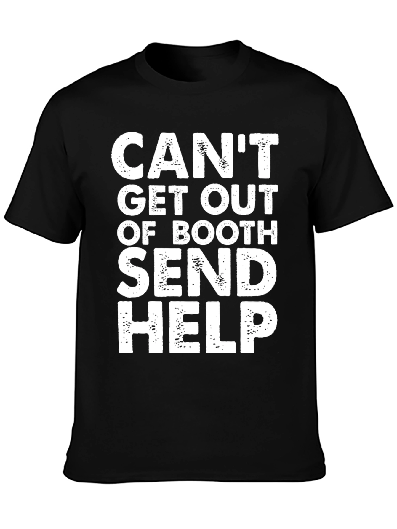 Funny Cant Get Out Of Booth Graphic T-Shirt