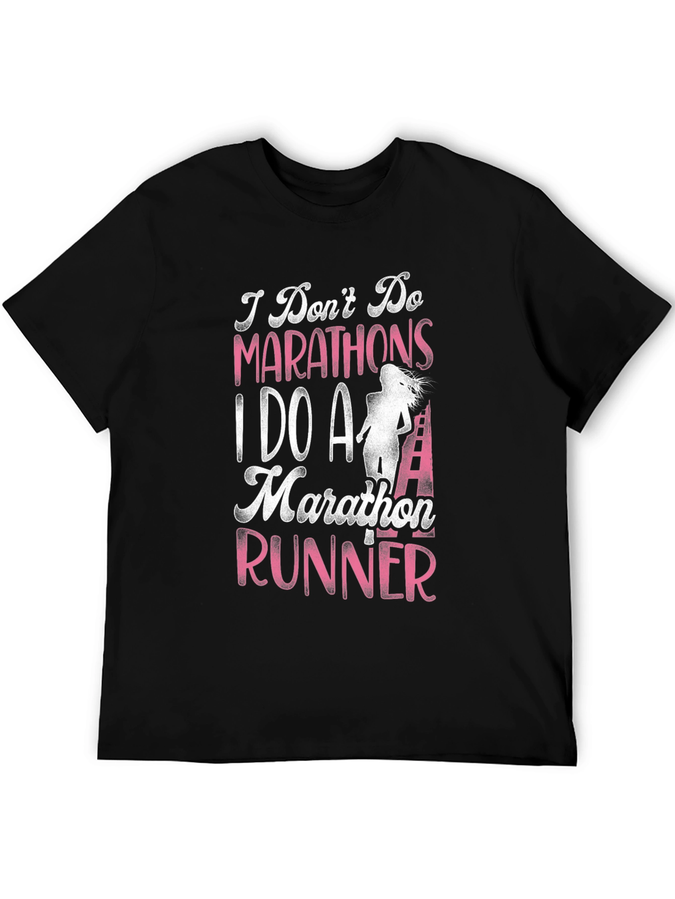 Marathon Runner T-Shirt - I Dont Do Marathons