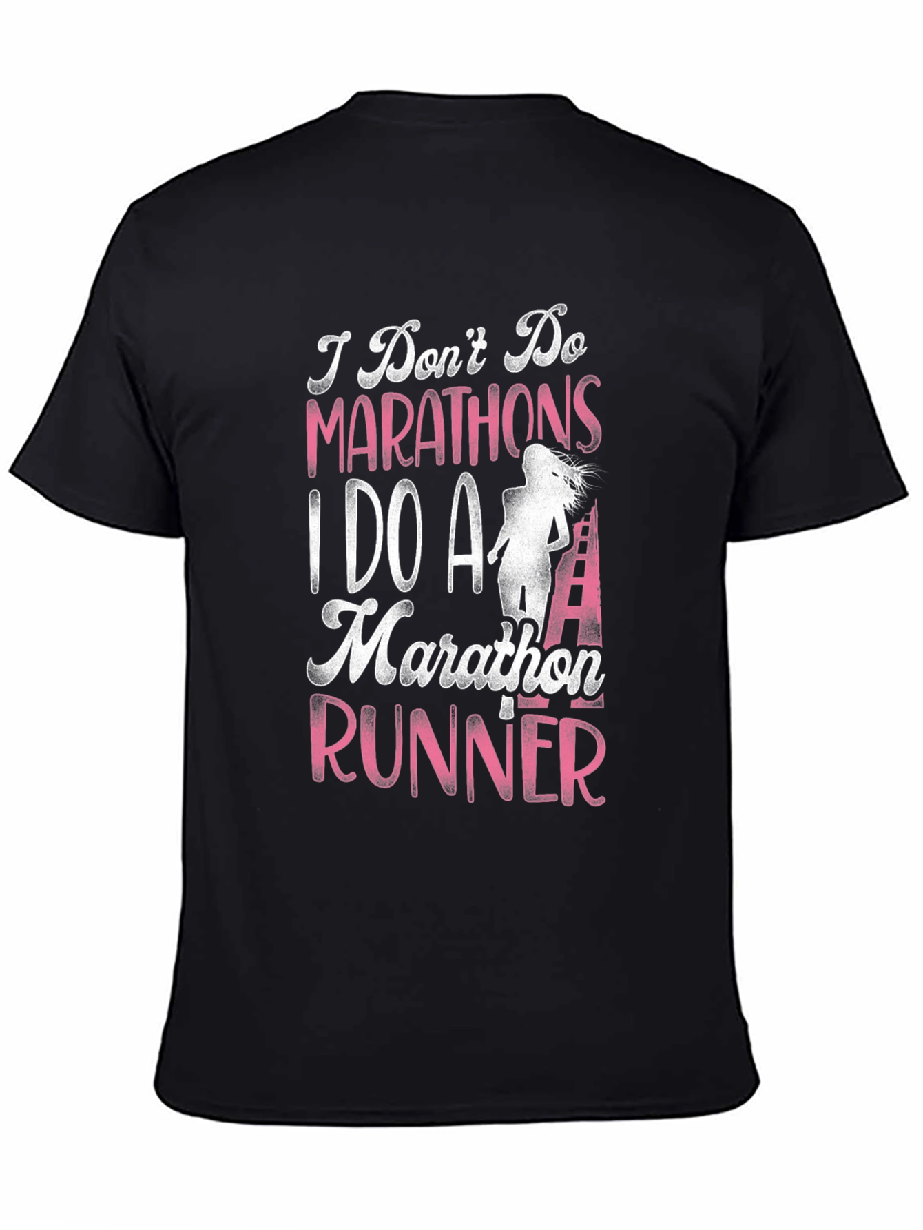 Marathon Runner T-Shirt - I Dont Do Marathons