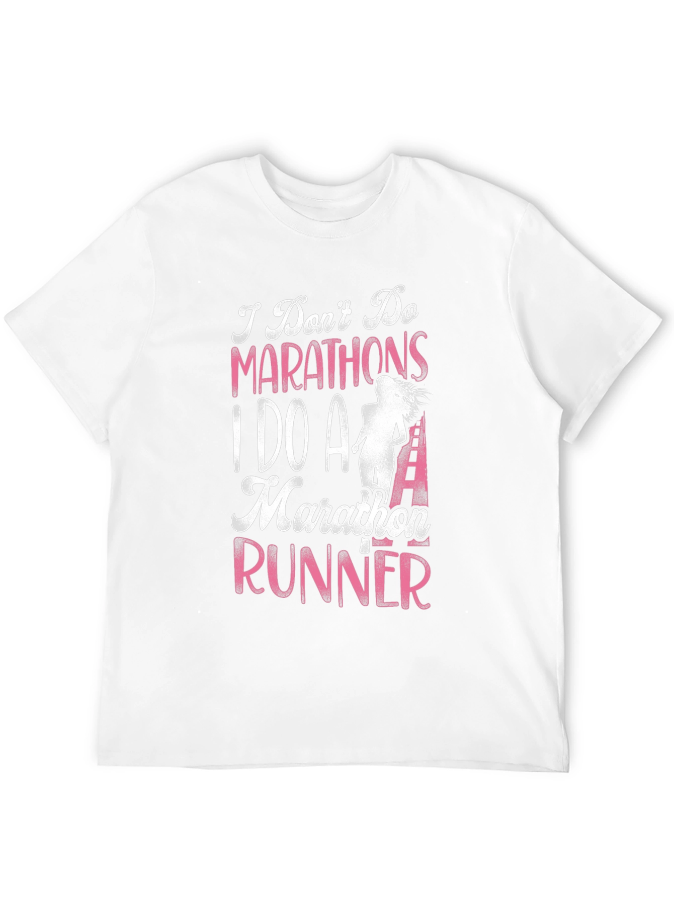 Marathon Runner T-Shirt - I Dont Do Marathons