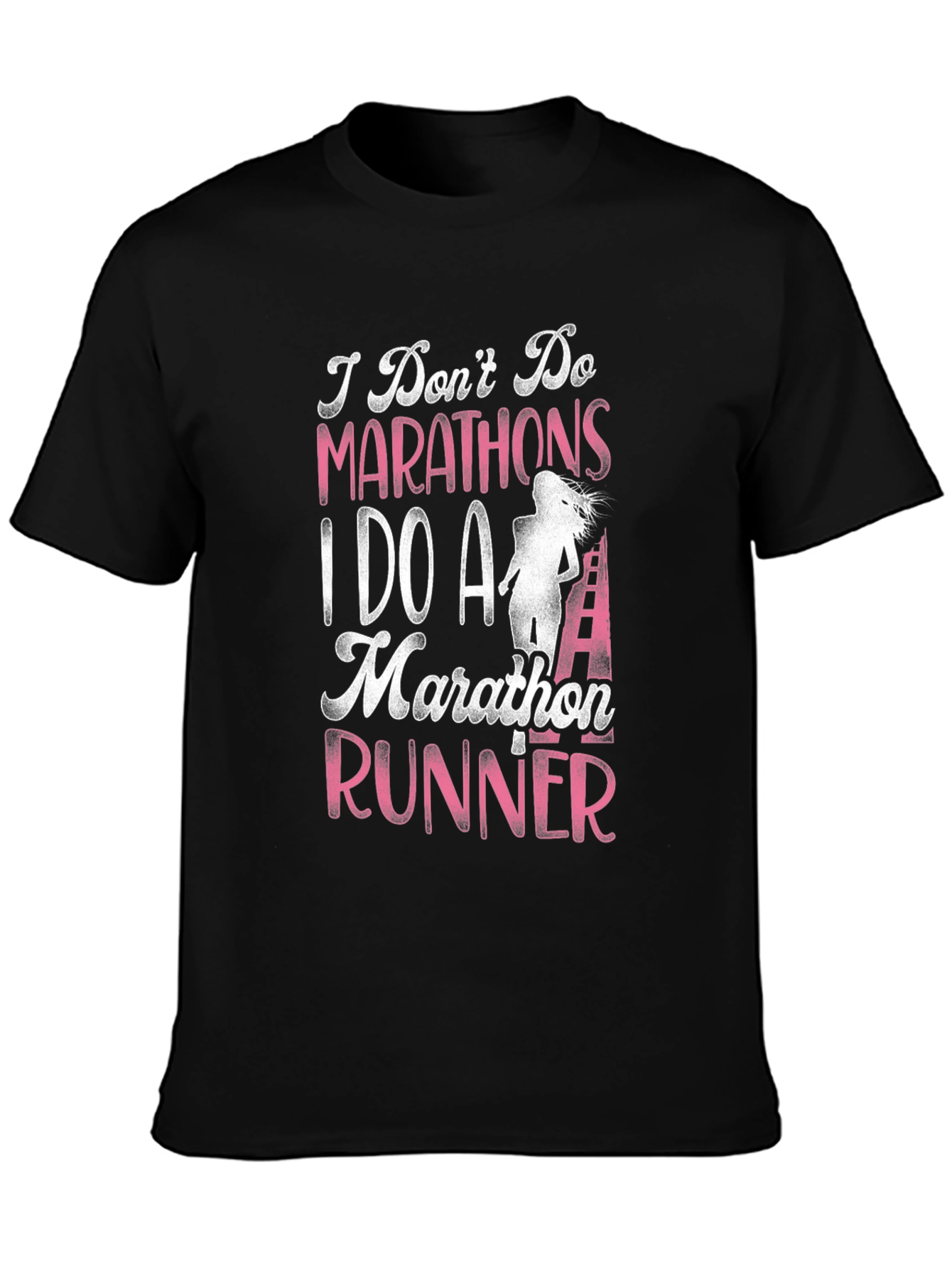 Marathon Runner T-Shirt - I Dont Do Marathons