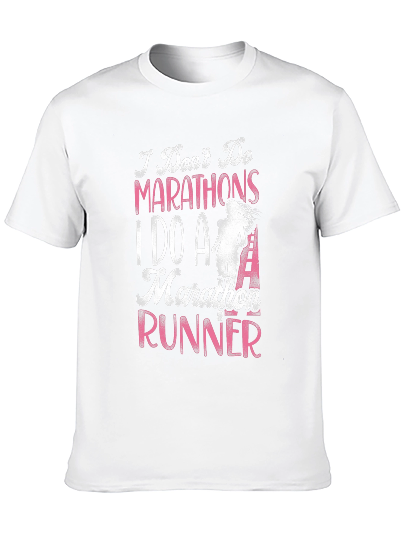 Marathon Runner T-Shirt - I Dont Do Marathons