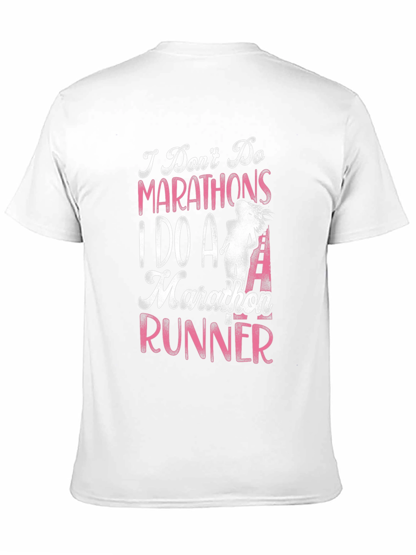 Marathon Runner T-Shirt - I Dont Do Marathons